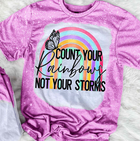 Count Your Rainbows Not Your Storms