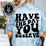 Have The Day You Deserve