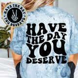 Have The Day You Deserve