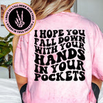 I Hope You Fall Down With Your Hands In Your Pocket