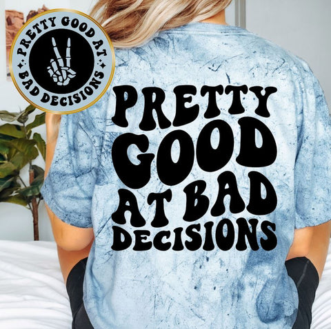 Pretty Good At Bad Decisions