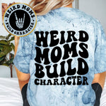 Weird Moms Build Character