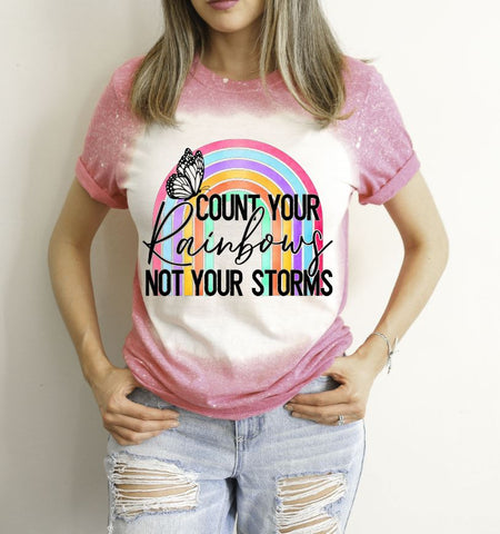 Count Your Rainbows Not Your Storms