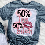 50% Tea 50% Bitch