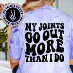 My Joints Go Out More Than I Do