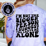 I'm Not The Bigger Person