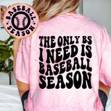 The Only BS I Need Is Baseball Season