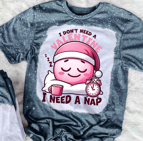 I Don't Need A Valentine I Need A Nap