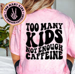 Too Many Kids Not Enough Caffeine