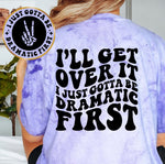 I Just Gotta Be Dramatic First