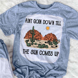 Ain't Goin Down Till The Sun Comes Up