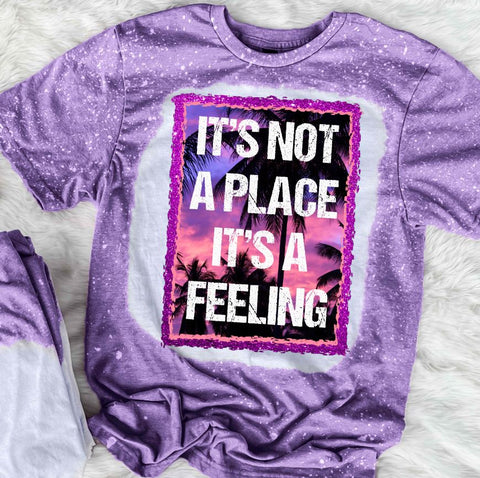 It's Not A Place It's A Feeling