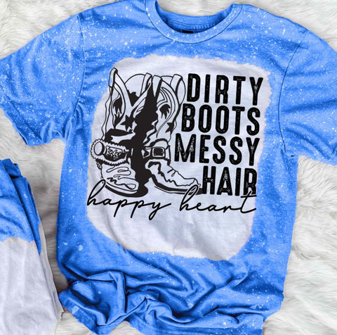 Dirty Boots Messy Hair Happy Heart
