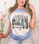 Don't Let The Ugly In Others Kill The Beauty In You