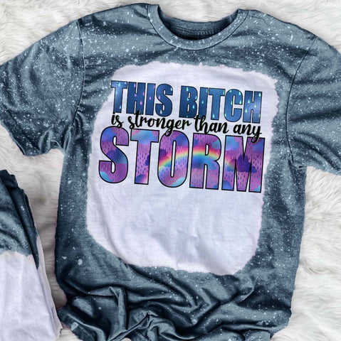 This Bitch Is Stronger Than The Storm