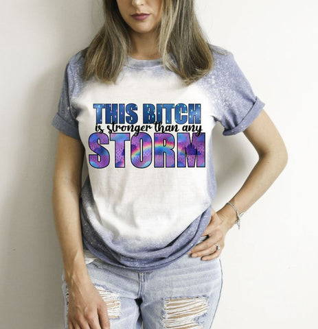 This Bitch Is Stronger Than Any Storm