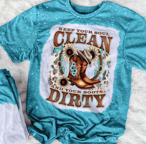 Keep Your Soul Clean And Your Boots Dirty